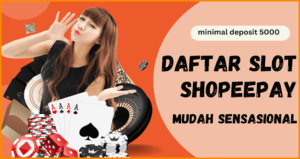 Deposit Shopeepay Untuk Bermain Slot Online Minimal 10.000